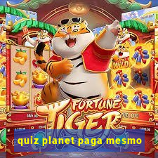 quiz planet paga mesmo